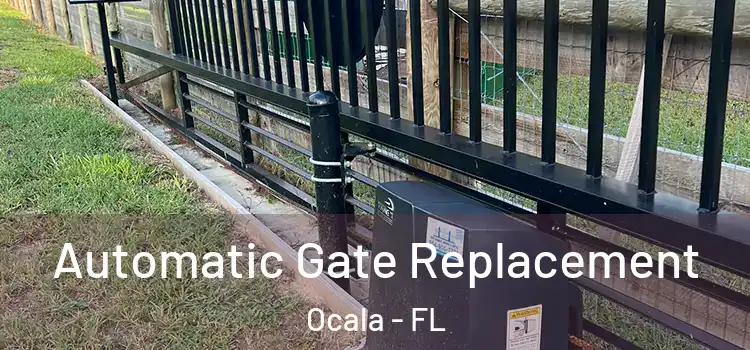  Automatic Gate Replacement Ocala - FL