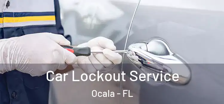  Car Lockout Service Ocala - FL