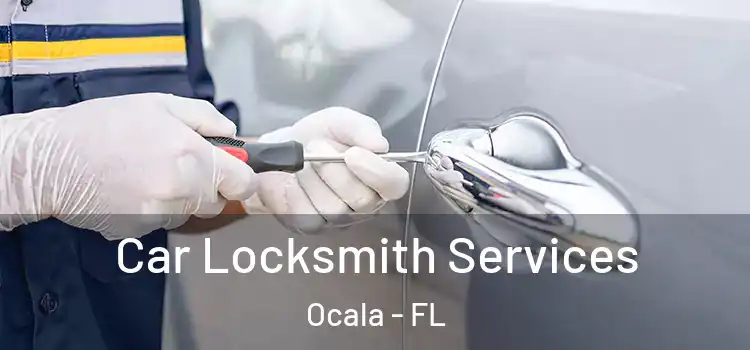 Car Locksmith Services Ocala - FL