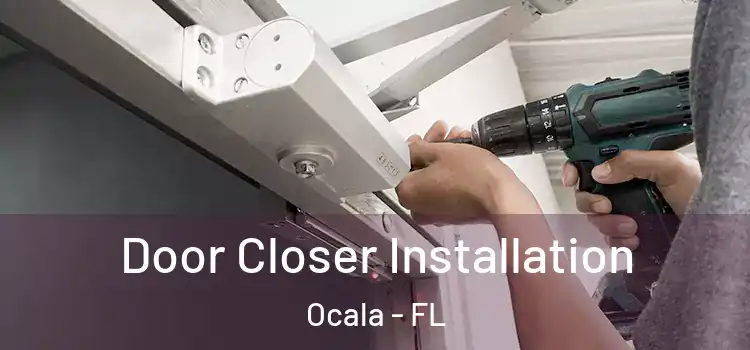Door Closer Installation Ocala - FL