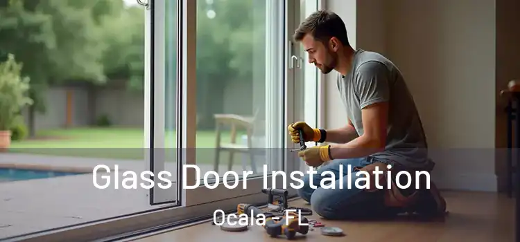 Glass Door Installation Ocala - FL