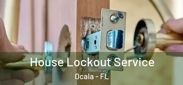  House Lockout Service Ocala - FL