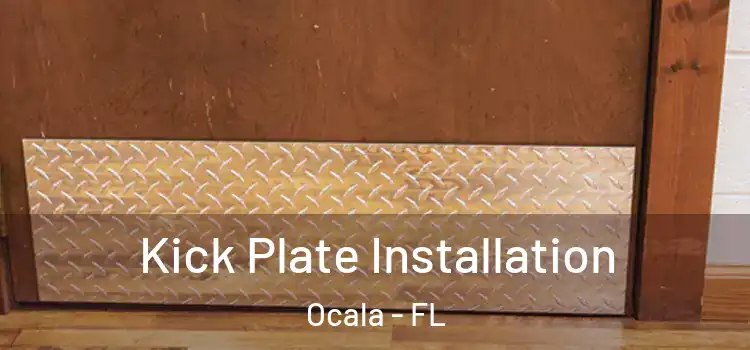 Kick Plate Installation Ocala - FL