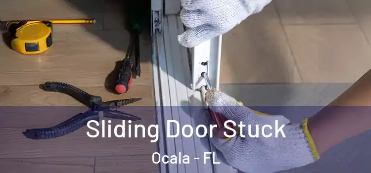 Sliding Door Stuck Ocala - FL